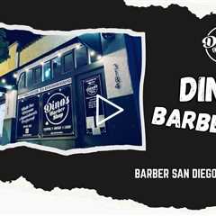 Barber San Diego, CA - Dino's Barbershop