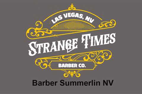 Barber Summerlin NV - Strange Times Barber Shop
